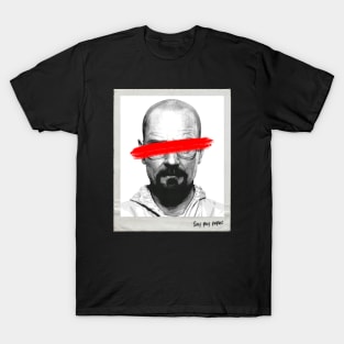 Walter White, say my name T-Shirt